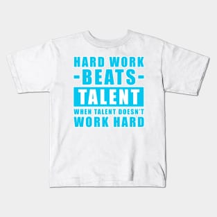 Hard Work Beats Talent When Talent Doesn't Work Hard - Inspirational Quote - Sky Blue Version Kids T-Shirt